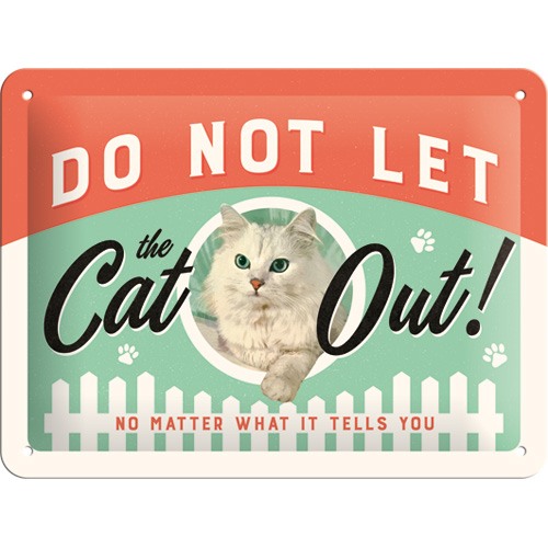 Lass die Katze nicht hinaus! Do not let the Cat out! – Metallschild – 15x20 cm