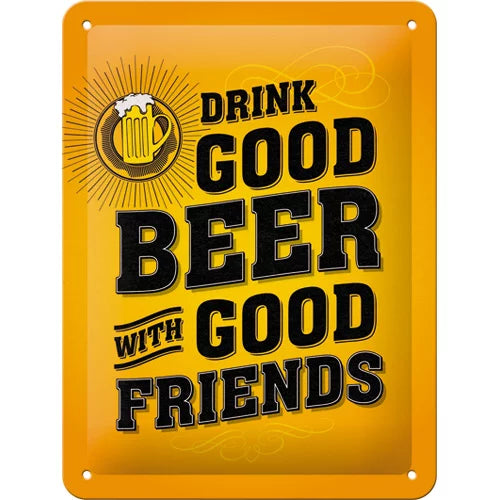 Drink Good Beer with Good Friends – Metallschild – 15x20 cm