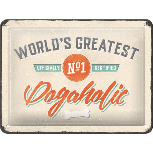 World`s Greatest Dogaholic – Metallschild – 15x20cm