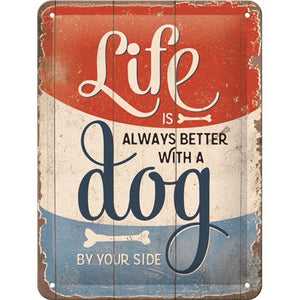 Life is always better with a Dog – Metallschild – 15x20 cm
