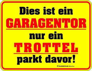 Dies ist ein Garagentor, nur ein Trottel parkt davor! – Metallschild – 17x22cm