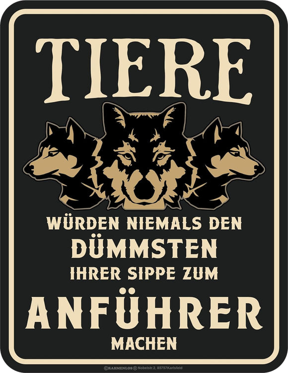 Tiere würden nie die Dümmsten zum Anführer machen - Wolfsrudel Hunde – Metallschild – 17x22cm