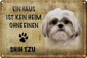 Ein Haus ist kein Heim ohne Shih Tzu - Metallschild – 20x30cm