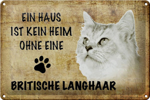 Ein Haus ist kein Heim ohne Britisch Langhaar Katze – Metallschild – 20x30cm