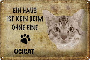 Ein Haus ist kein Heim ohne Ocicat Katze – Metallschild – 20x30cm