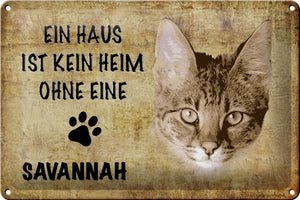 Ein Haus ist kein Heim ohne Savannah Katze – Metallschild – 20x30cm