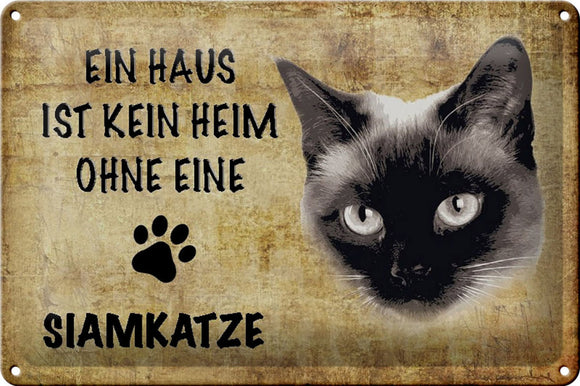 Ein Haus ist kein Heim ohne Siamkatze – Metallschild – 20x30cm