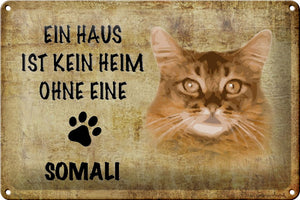 Ein Haus ist kein Heim ohne Somali Katze – Metallschild – 20x30cm