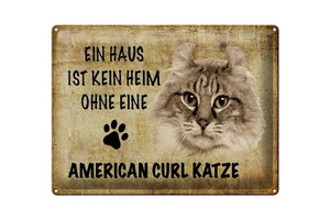 Ein Haus ist kein Heim ohne American Curl Katze – Metallschild – 30x40cm