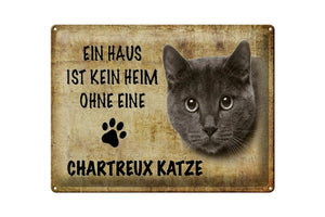 Ein Haus ist kein Heim ohne Chartreux Katze – Metallschild – 30x40cm