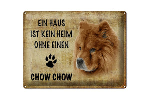 Ein Haus ist kein Heim ohne Chow Chow – Metallschild – 30x40cm