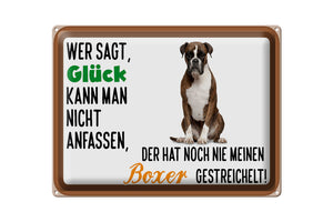 Glück kann man anfassen - Boxer Hund braun weiß – Metallschild – 30x40cm