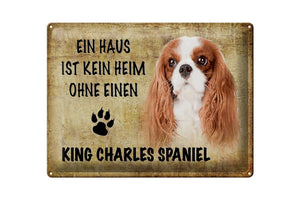 Ein Haus ist kein Heim ohne Cavalier King Charles Spaniel – Metallschild – 30x40cm