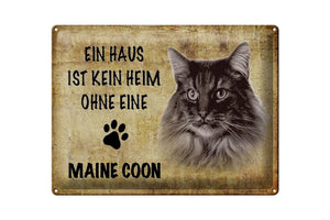 Ein Haus ist kein Heim ohne Maine Coon Katze – Metallschild – 30x40cm