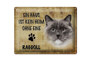 Ein Haus ist kein Heim ohne Ragdoll Katze – Metallschild – 30x40cm