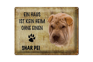 Ein Haus ist kein Heim ohne Shar Pei Hund – Metallschild – 30x40cm