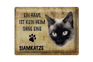 Ein Haus ist kein Heim ohne Siamkatze – Metallschild – 30x40cm