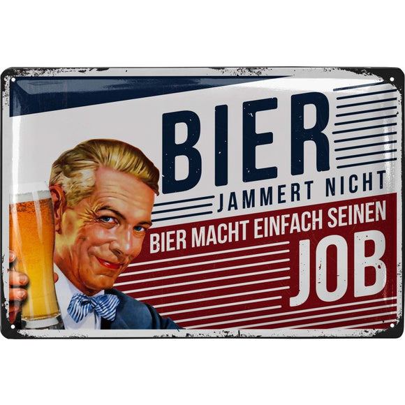 Bier jammert nicht, Bier macht einfach seinen Job – Metallschild – 20x30cm