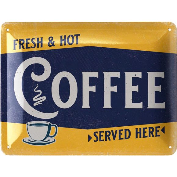 Fresh and Hot Coffee Served Here - Heißer Kaffee -  Metallschild – 15x20 cm
