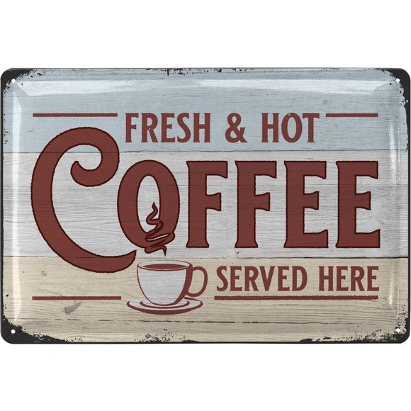 Fresh & Hot Coffee Served Here - Heißer Kaffee - Metallschild – 20x30 cm