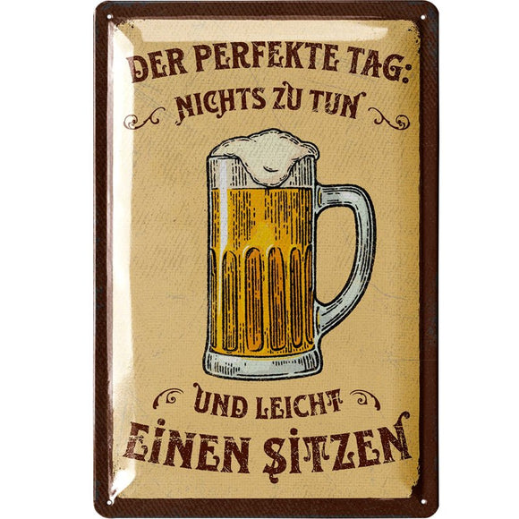 Der perfekte Tag nichts zu tun - Bier trinken  – Metallschild – 20x30cm