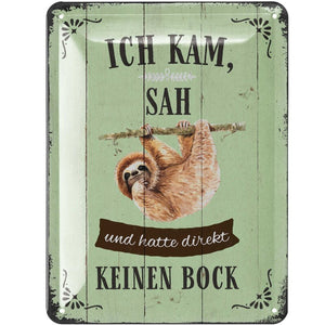 Ich kam, sah und hatte keinen Bock - Faultier – Metallschild – 15x20cm