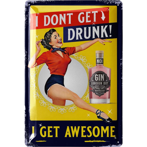 I don't get drunk! I get awesome - Gin Tonic – Metallschild – 20x30cm