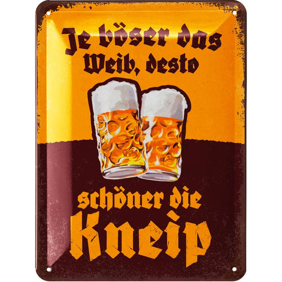 Je böser das Weib, desto schöner die Kneip - Bier – Metallschild – 15x20cm