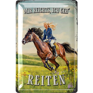 Mir reichts ich geh reiten! Pferde Reitsport Reiter - Metallschild - 20x30cm