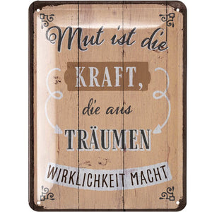 Mut ist die Kraft, die aus Träumen Wirklichkeit macht – Metallschild – 15x20cm