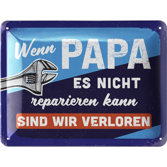Wenn Papa es nicht reparieren kann, sind wir verloren! - Papas Service – Metallschild – 15x20 cm