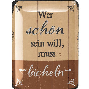 Wer schön sein will muss lächeln – Metallschild – 15x20cm