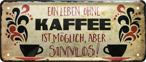 Ein Leben ohne Kaffee ist möglich, aber sinnlos!