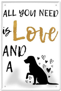 All you need is LOVE and a Dog! – Metallschild 20x30cm C0232