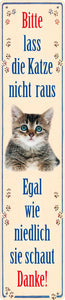 Bitte lass die Katze nicht raus - Straßenschild Metallschild 46x10cm BSTR149