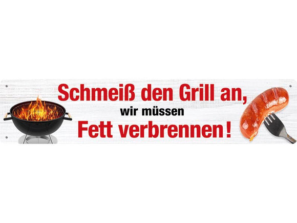 Schmeiß den Grill an, wir müssen Fett verbrennen – Strassenschild - Metallschild – 46x10cm