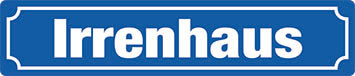 Irrenhaus - blau  Straßenschild Metallschild 46x10cm