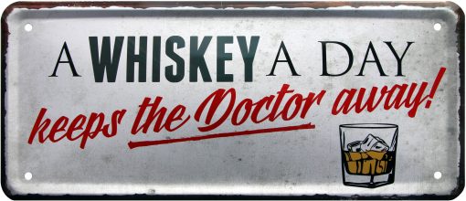 A Whiskey A day keeps the Doctor away  Metallschild 28x12cm
